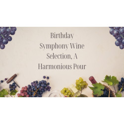 Birthday Symphony: Wine Selection, A Harmonious Pour